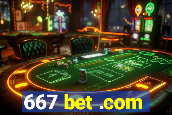 667 bet .com